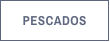 PESCADOS